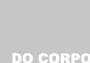 DO CORPO Ciências e Artes