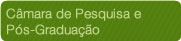 Câmara de Pesquisa e Pós-Graduação