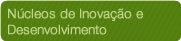 Núcleos de Inovação e Desevolvimento