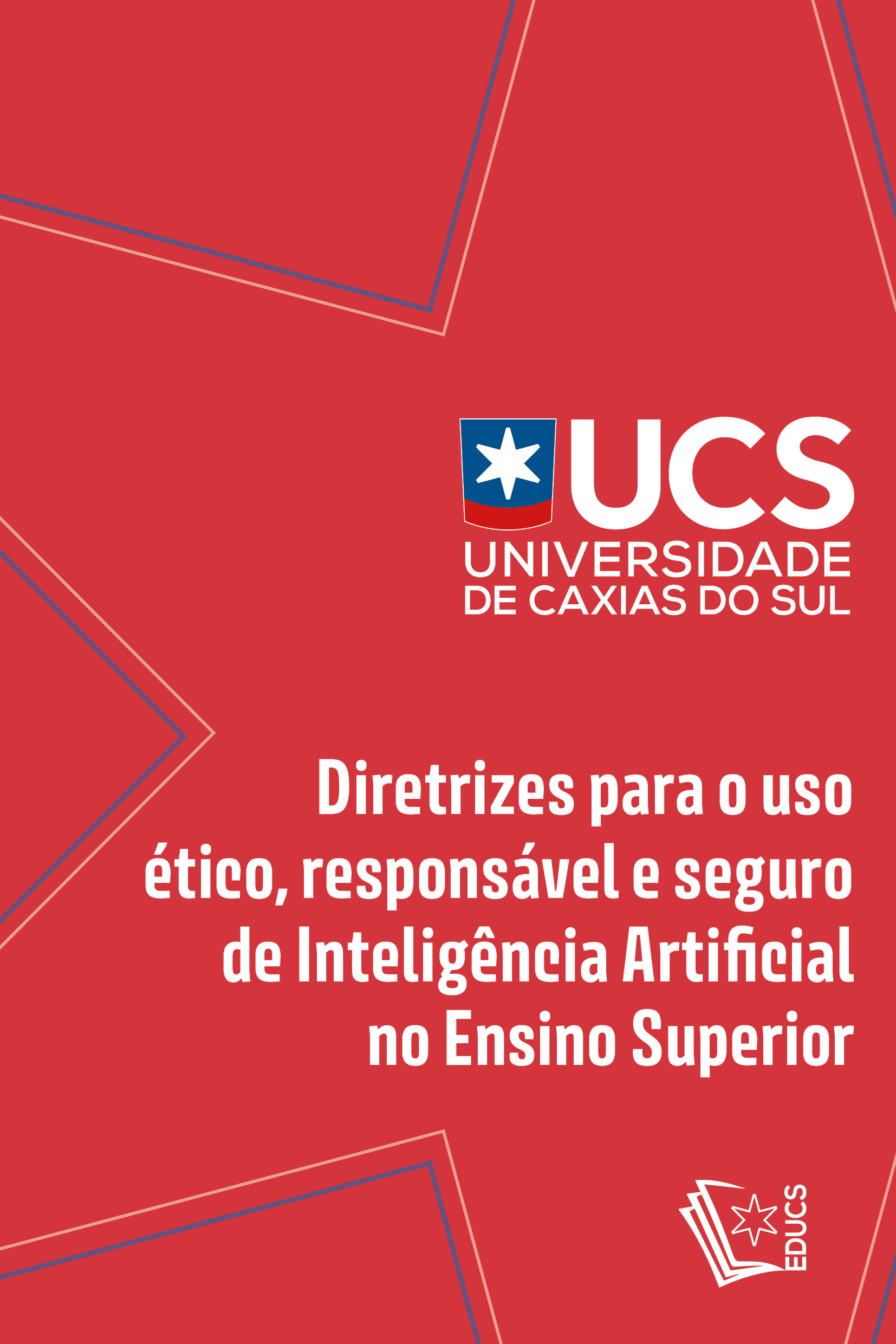 Diretrizes Para o Uso Ético, Responsável e Seguro de Inteligência Artificial no Ensino Superior / Universidade de Caxias do Sul
