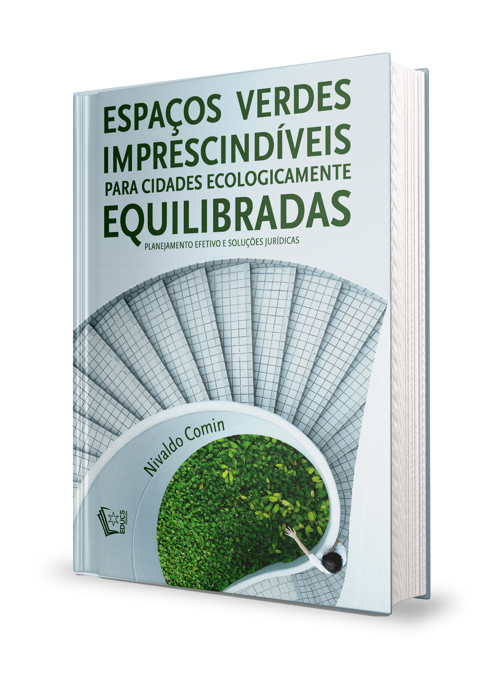 Espaços Verdes Imprescindíveis para Cidades Ecologicamente Equilibradas:  planejamento efetivo e soluções jurídicas