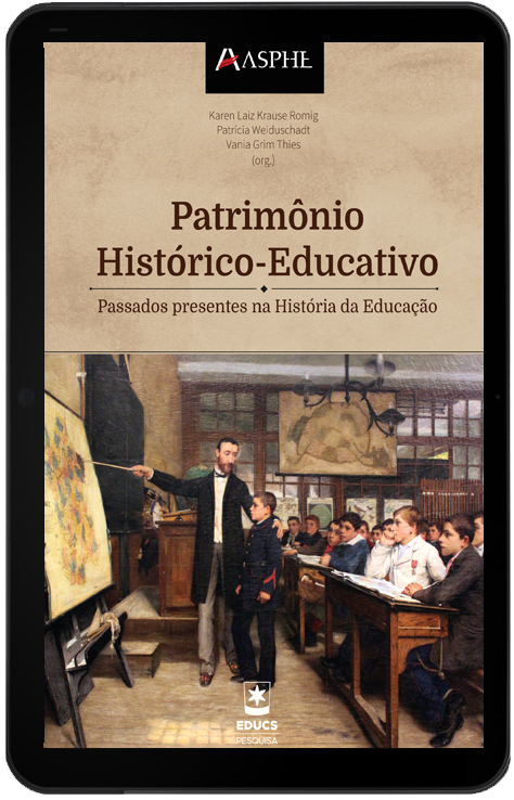 Patrimônio Histórico-Educativo: passados presentes na história da educação