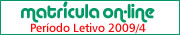 Matrcula On-line
Perodo Letivo 2009/4