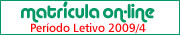 Matr�cula On-line
Per�odo Letivo 2009/4