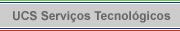 UCS Servi�os Tecnol�gicos
